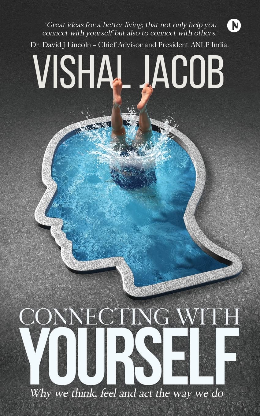 Connecting With Yourself : Why We Think, Feel And Act The Way We Do