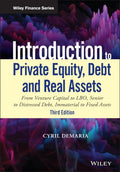 Introduction to Private Equity, Debt and Real Assets: From Venture Capital to LBO, Senior to Distressed Debt, Immaterial to Fixe