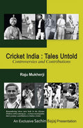 Cricket India: Tales Untold : Controversies And Contributions