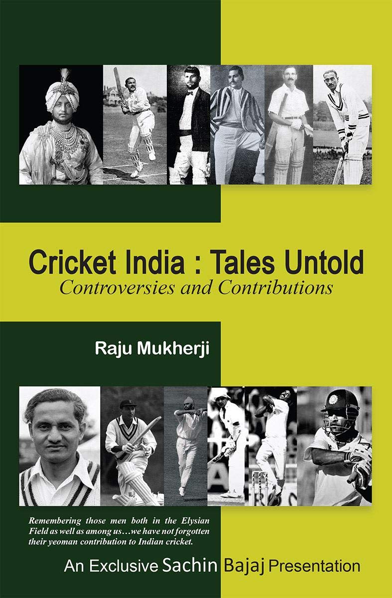 Cricket India: Tales Untold : Controversies And Contributions