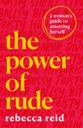 THE POWER OF RUDE: A WOMANS GUIDE TO ASSERTING HERSELF