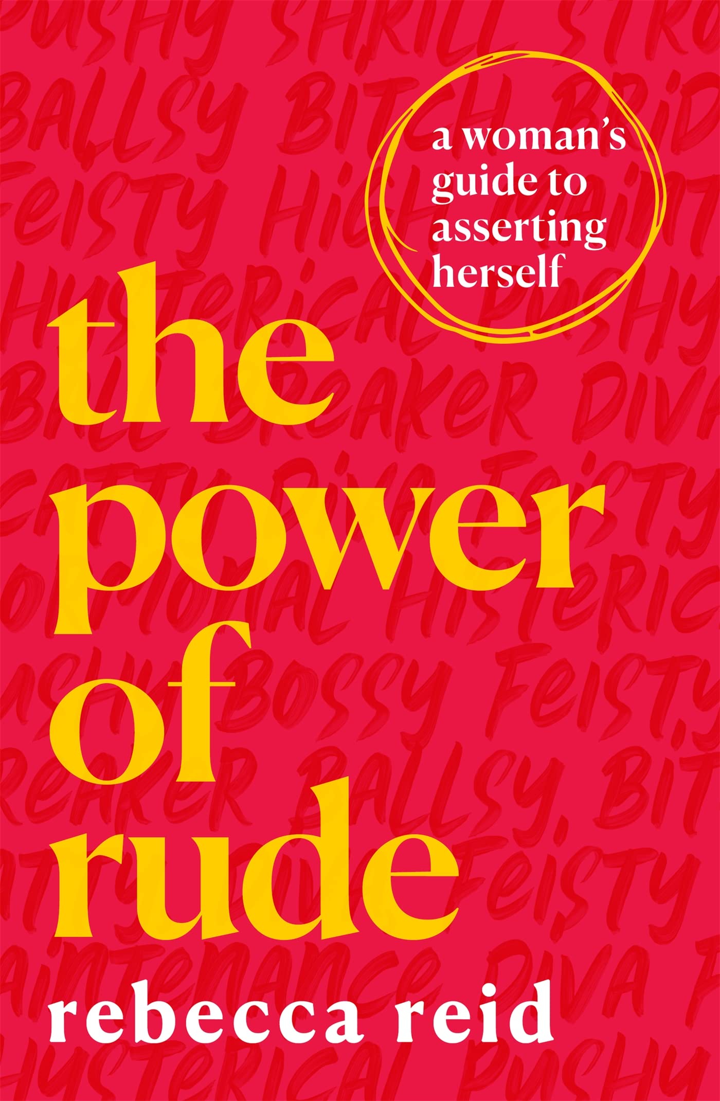 THE POWER OF RUDE: A WOMANS GUIDE TO ASSERTING HERSELF