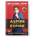 Aspire Before You Expire: Ujjwal Patnis Motivational Blueprint for Success, Goal Setting, Time Management & Life Transformation 