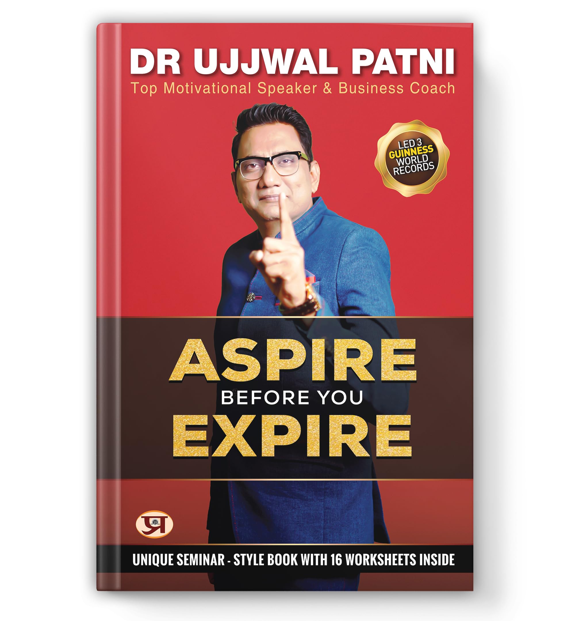 Aspire Before You Expire: Ujjwal Patnis Motivational Blueprint for Success, Goal Setting, Time Management & Life Transformation 