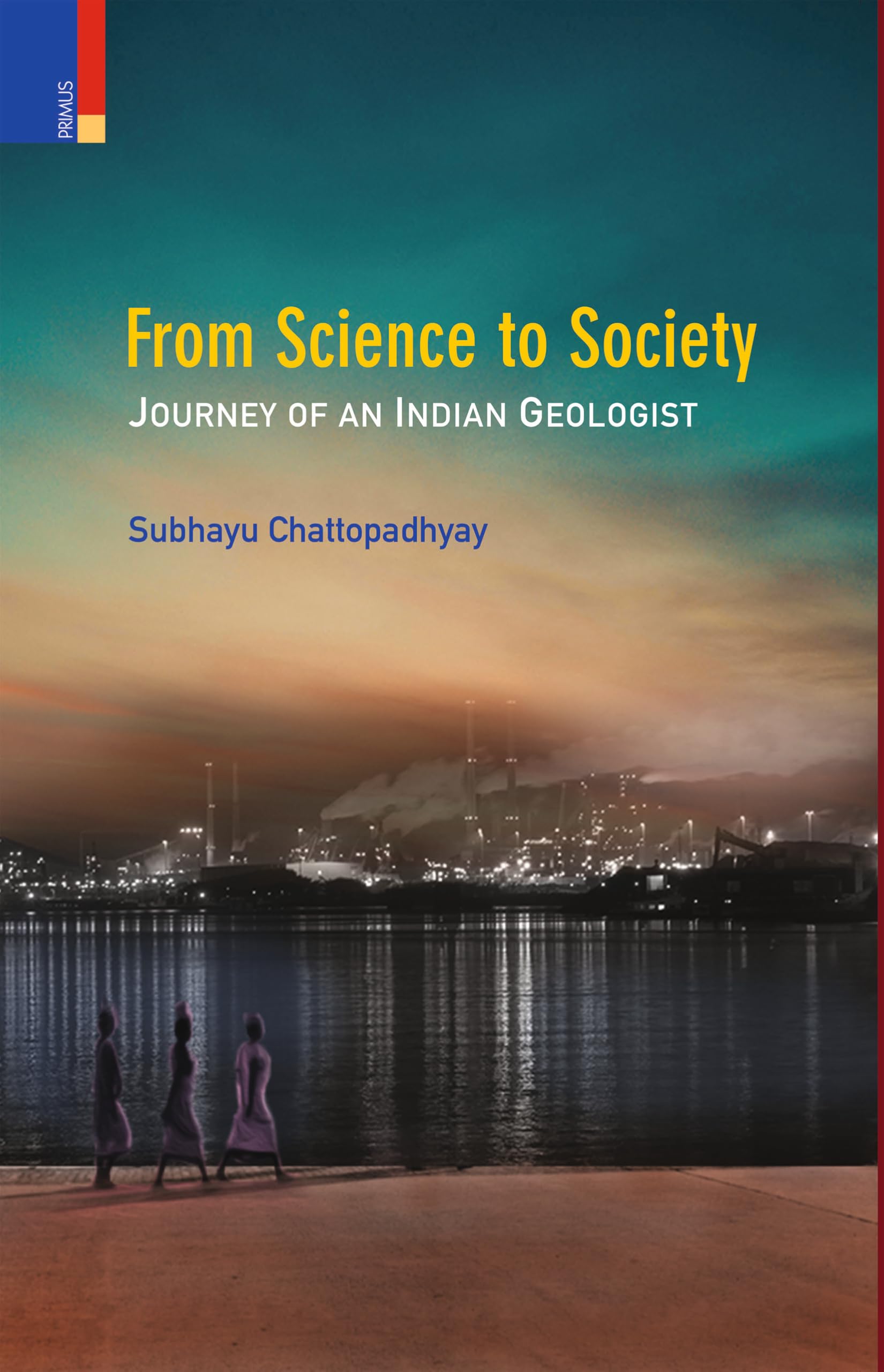 Primus Books  From Science to Society: Journey of an Indian Geologist