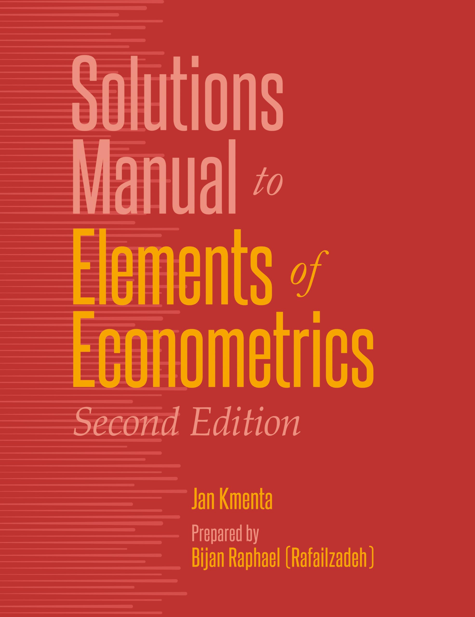 Solutions Manual To Elements Of Econometrics, 2Nd Edition | Jan Kmenta & Bijan Raphael (Rafailzadeh)