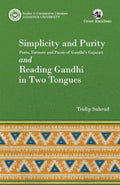 SIMPLICITY AND PURITY: POETS, FARMERS AND PARSIS OF GANDHIS GUJARATI AND READING GANDHI IN TWO TONGUES