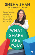 What Shape Are You? Discover Who You Really Are & How to Handle Everyone Who Isnt Like You