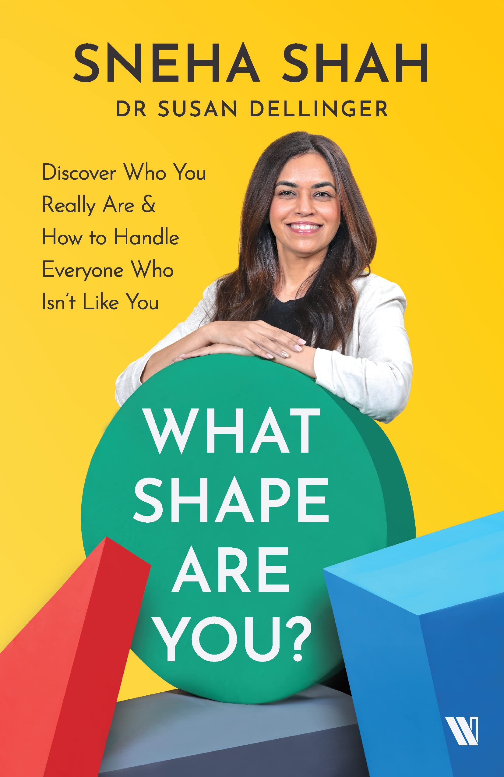 What Shape Are You? Discover Who You Really Are & How to Handle Everyone Who Isnt Like You
