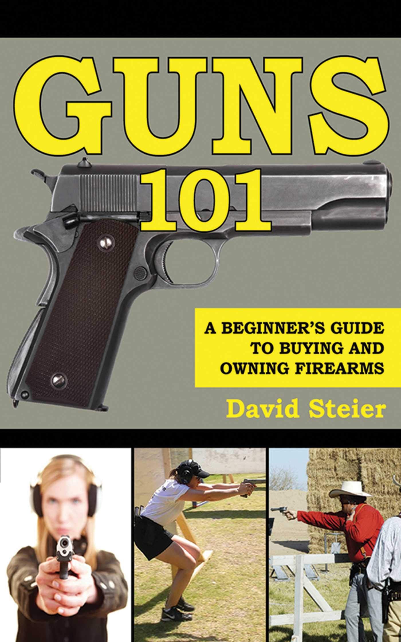 Guns 101: A Beginners Guide to Buying and Owning Firearms