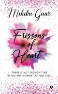 Frissons Of Heart: There Is Not Enough Time To Tag Any Moment As Too Late...