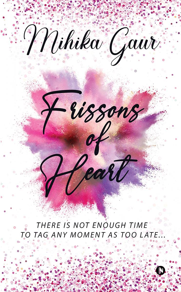Frissons Of Heart: There Is Not Enough Time To Tag Any Moment As Too Late...