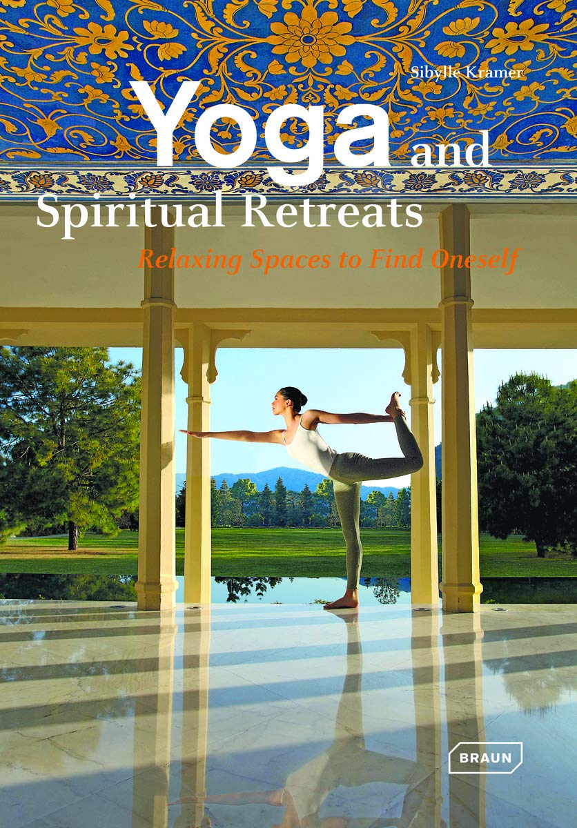 Yoga and Spiritual Retreats: Relaxing Spaces to Find Oneself (Dreaming Of)