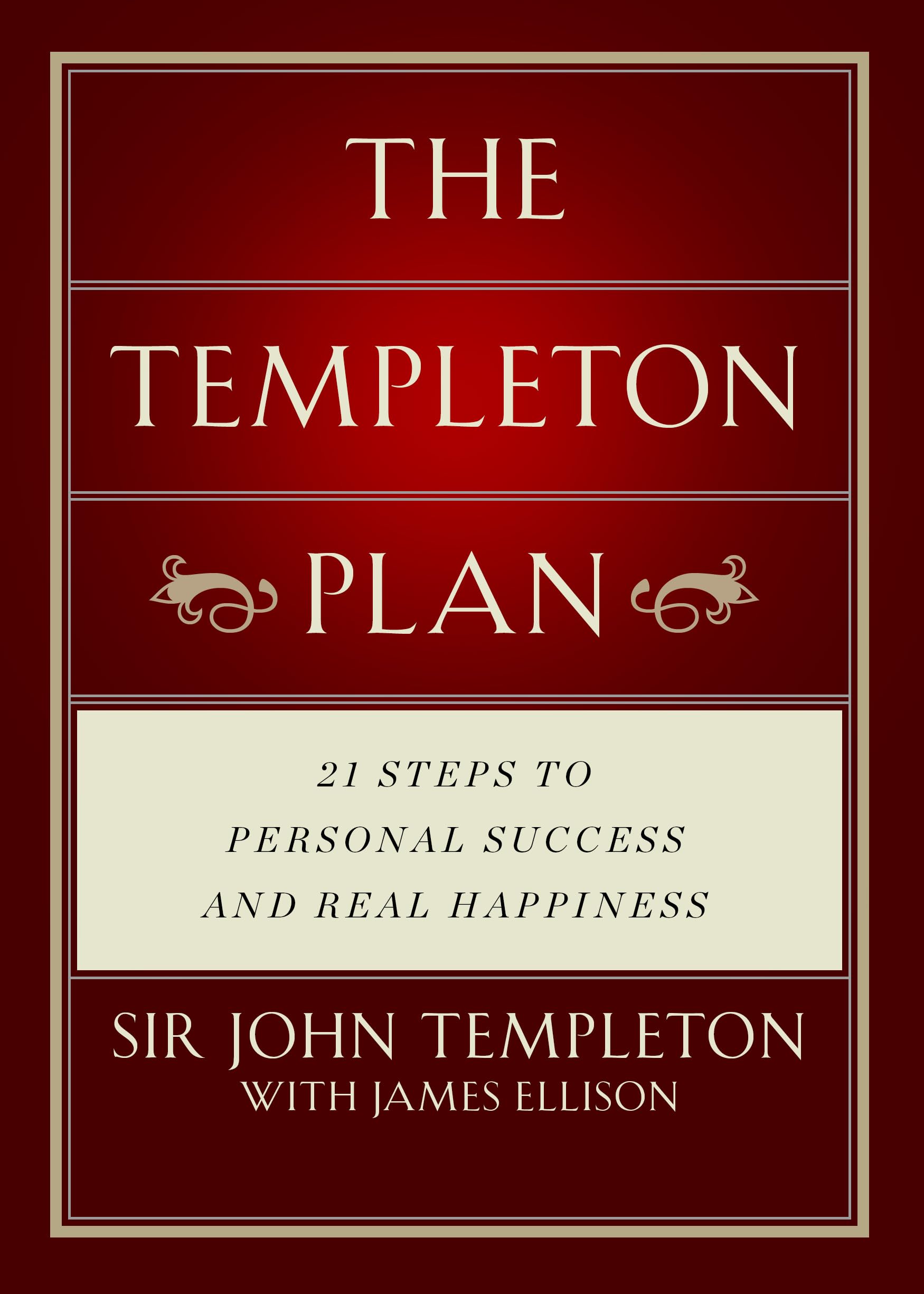 Templeton Plan: 21 Steps to Personal Success and Real Happiness