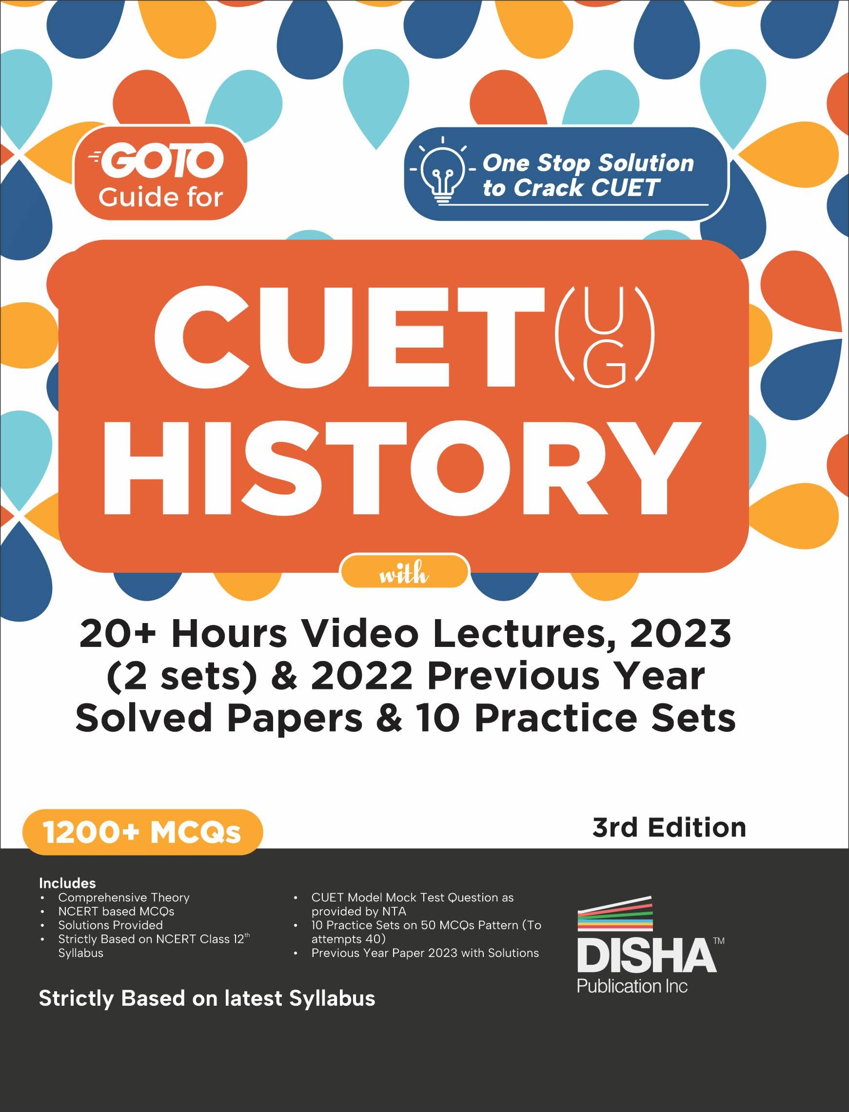 Go To Guide For Cuet (Ug) History With 20+ Hours Video Lectures, 2023 (2 Sets) & 2022 Previous Year Solved Papers & 10 Practice 