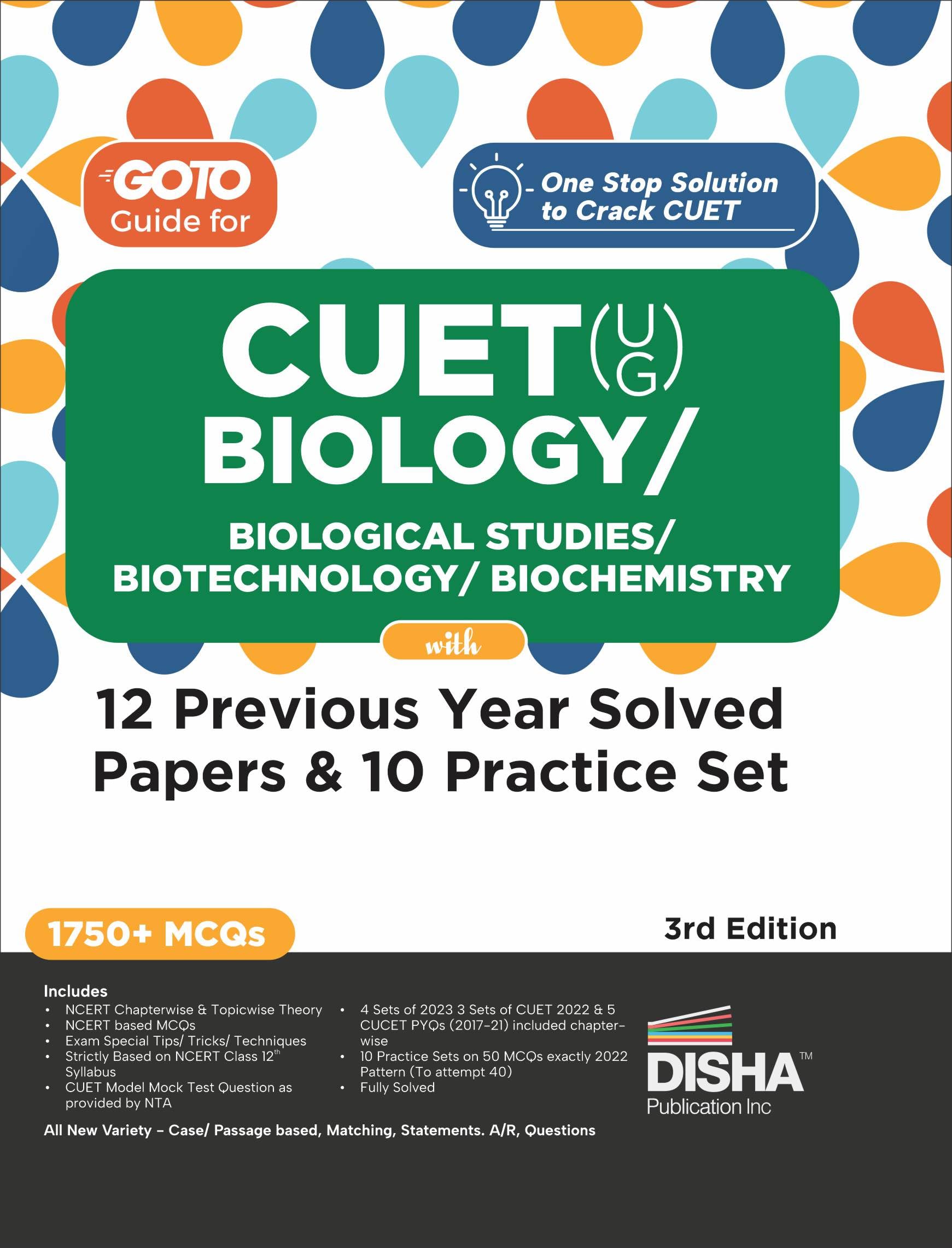 Go To Guide For Cuet (Ug) Biology/ Biological Studies/ Biotechnology/ Biochemistry With 12 Previous Year Solved Papers & 10 Prac