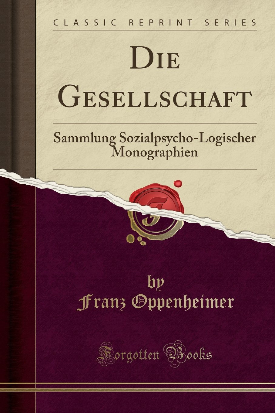 Die Gesellschaft: Sammlung SozialpsychoLogischer Monographien (Classic Reprint)