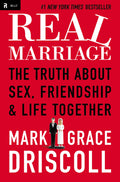 Real Marriage: The Truth About Sex, Friendship, and Life Together