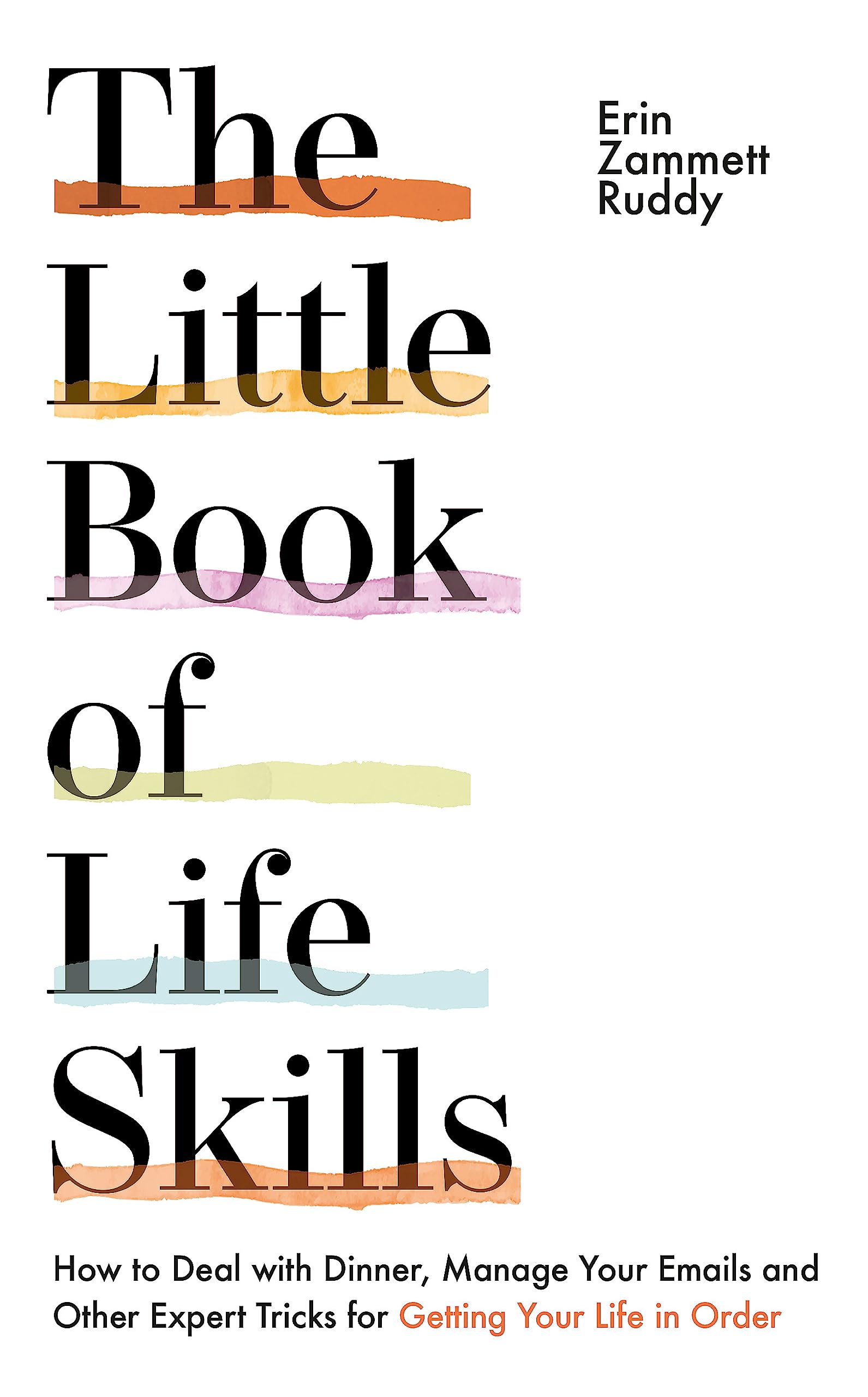 The Little Book Of Life Skills: How To Deal With Dinner, Manage Your Emails And Other Expert Tricks