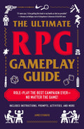 The Ultimate RPG Gameplay Guide: RolePlay the Best Campaign EverNo Matter the Game! (Ultimate Role Playing Game Series)