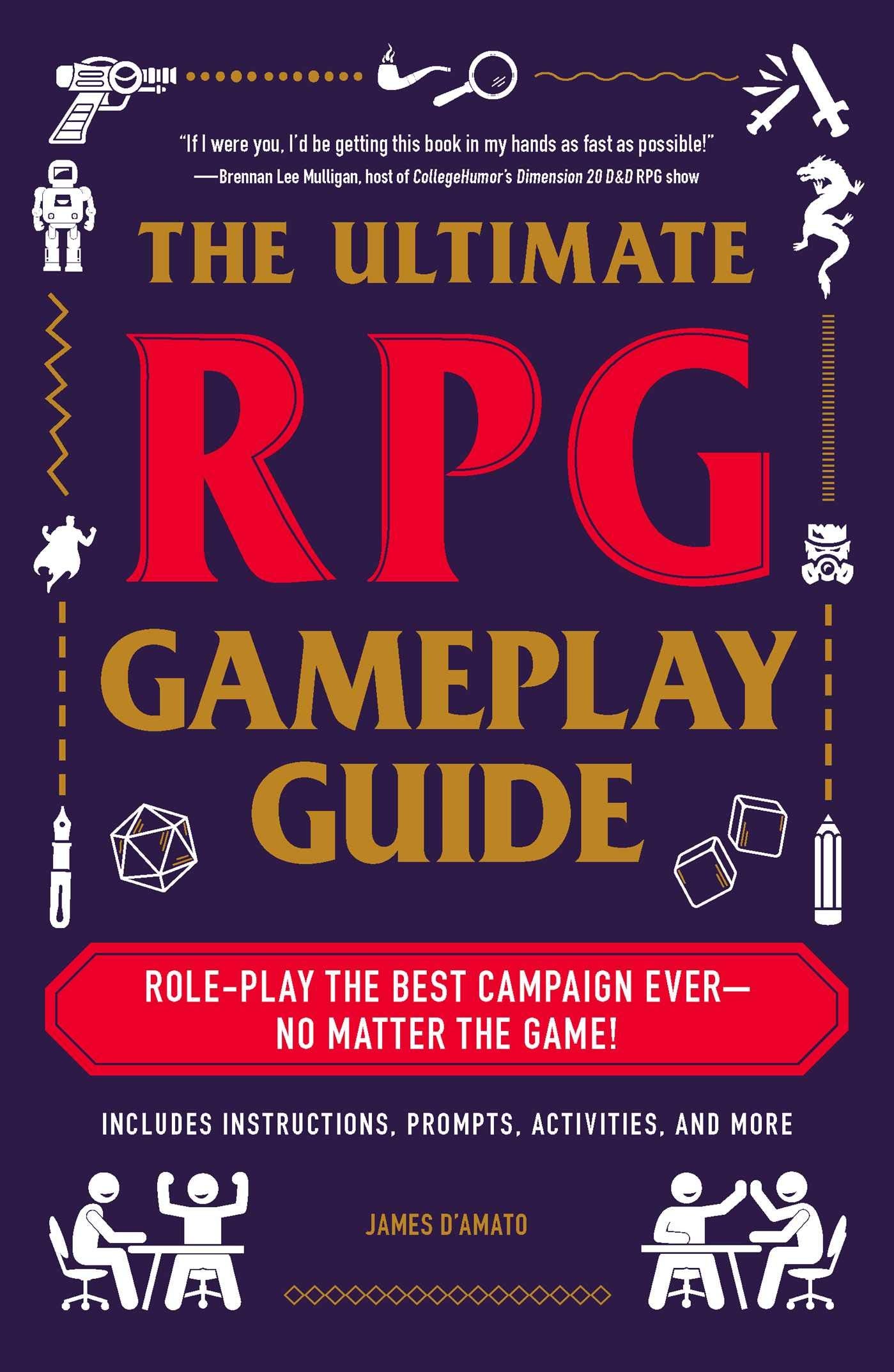 The Ultimate RPG Gameplay Guide: RolePlay the Best Campaign EverNo Matter the Game! (Ultimate Role Playing Game Series)