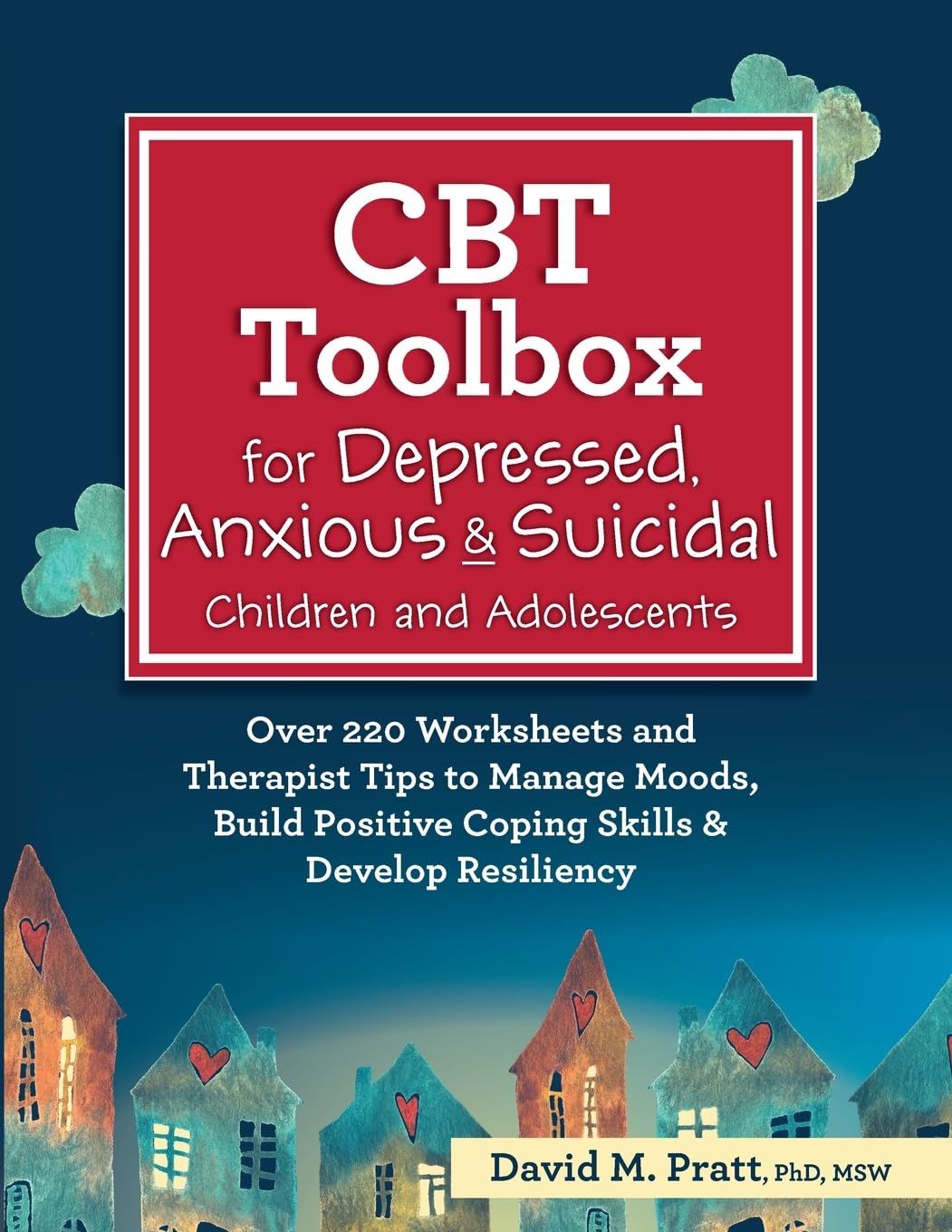 CBT Toolbox for Depressed, Anxious & Suicidal Children and Adolescents: Over 220 Worksheets and Therapist Tips to Manage Moods, 