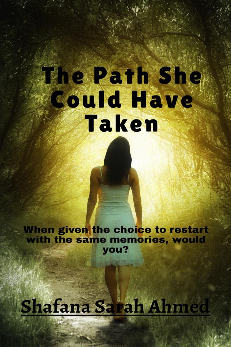 The Path She Could Have Taken : when given a choice to restart with the same memories, would you?