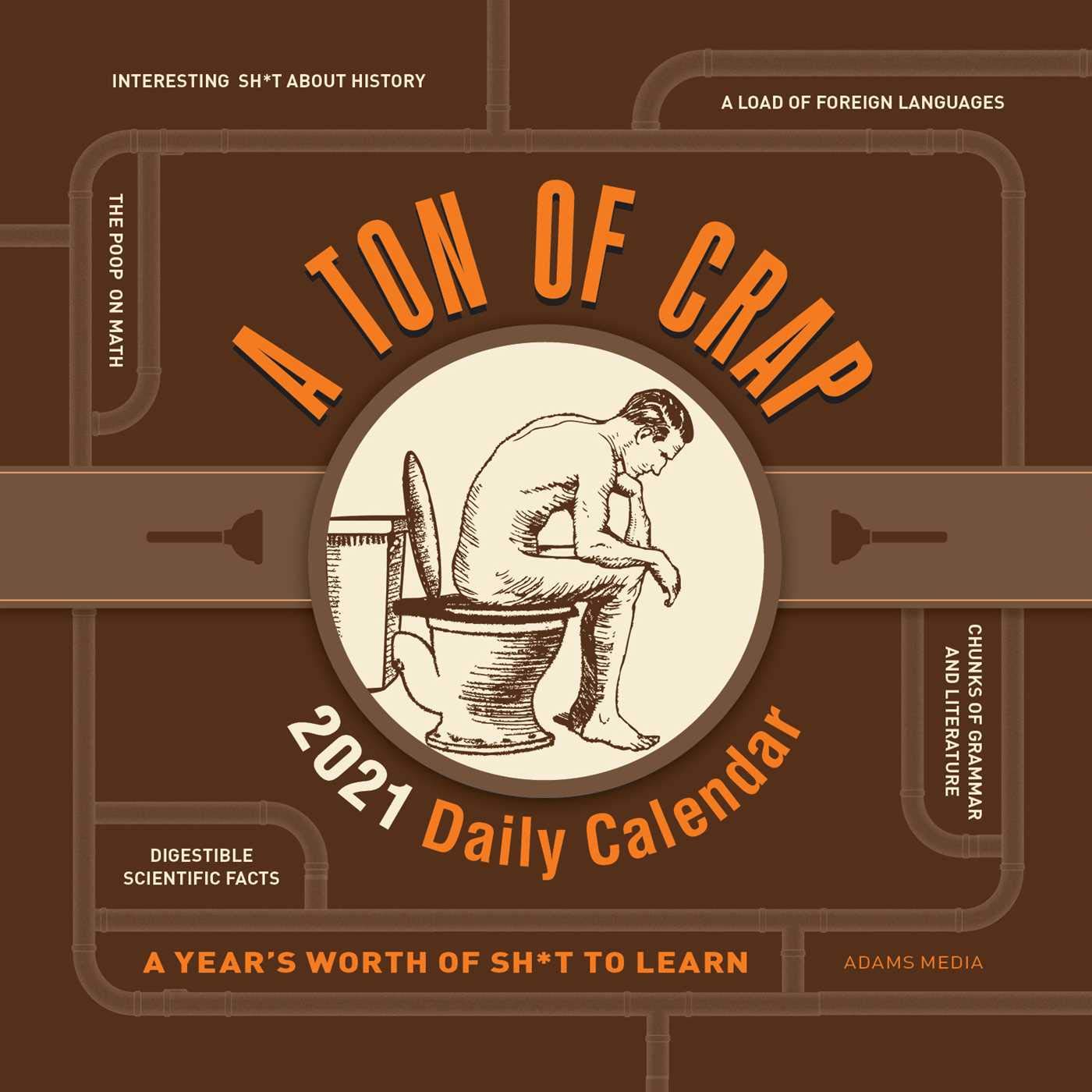 A Ton Of Crap 2021 Daily Calendar: A YearS Worth Of Sh*T To Learn