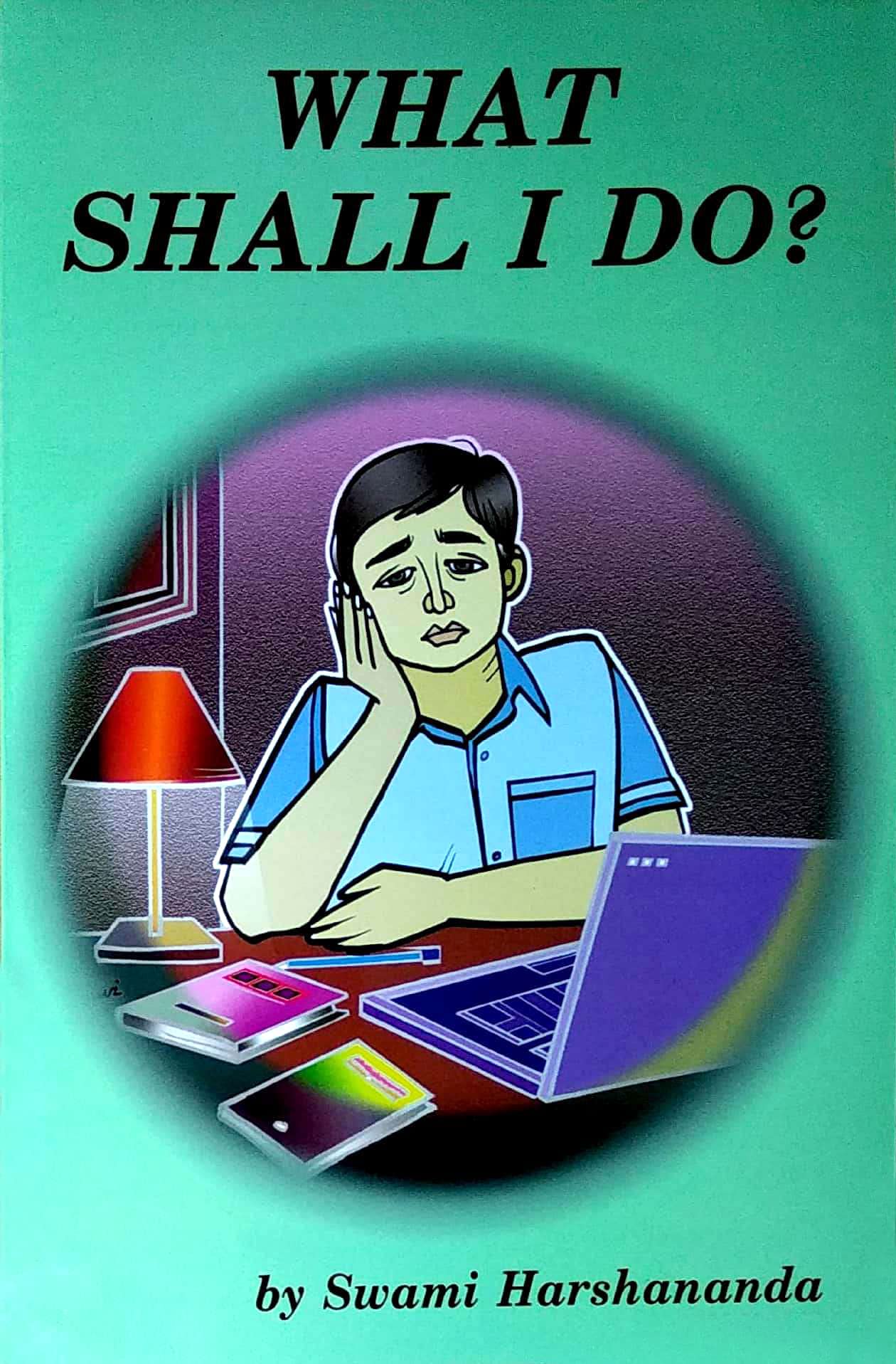 What Shall I Do?