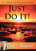 Just Do It!: The Power of Positive Living