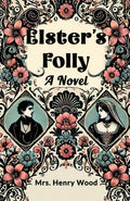 Elsters Folly A Novel