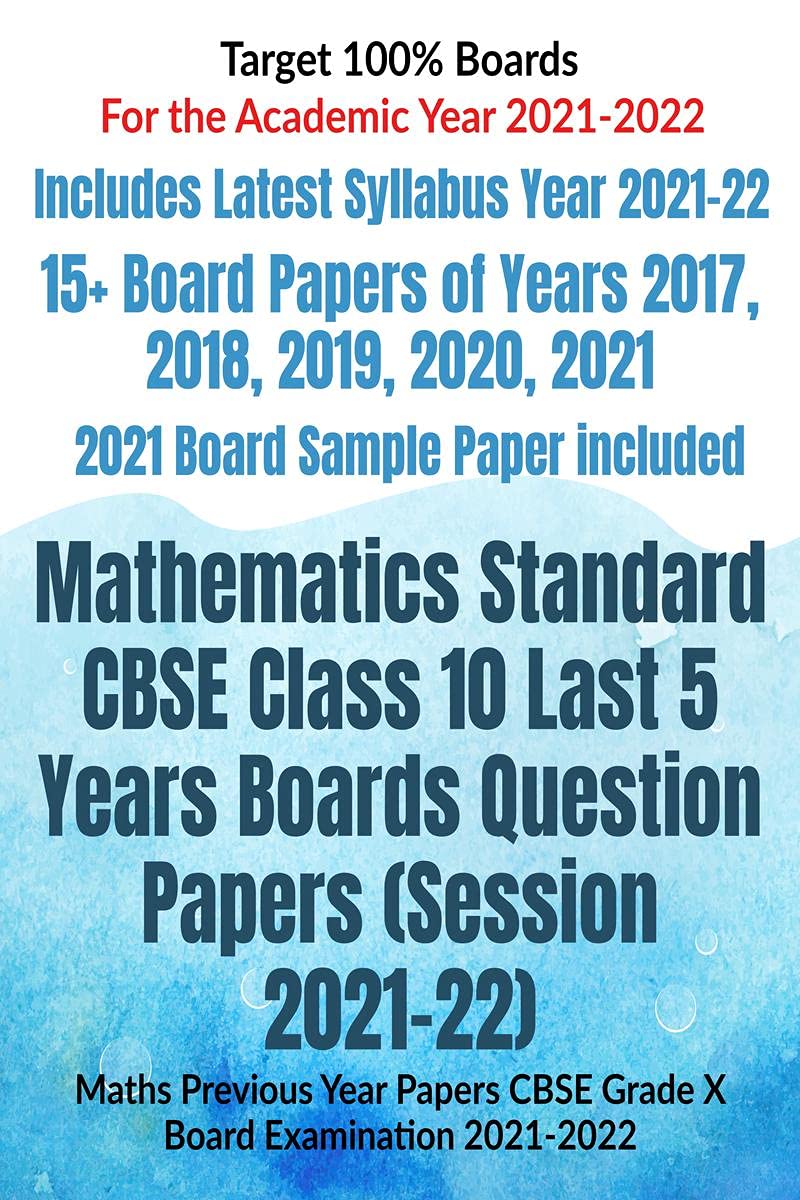 Mathematics Standard Cbse Class 10 Last 5 Years Boards Question Papers (Session 202122) : Maths Previous Year Papers Cbse Grade