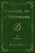 Candide, Ou lOptimisme (Classic Reprint)