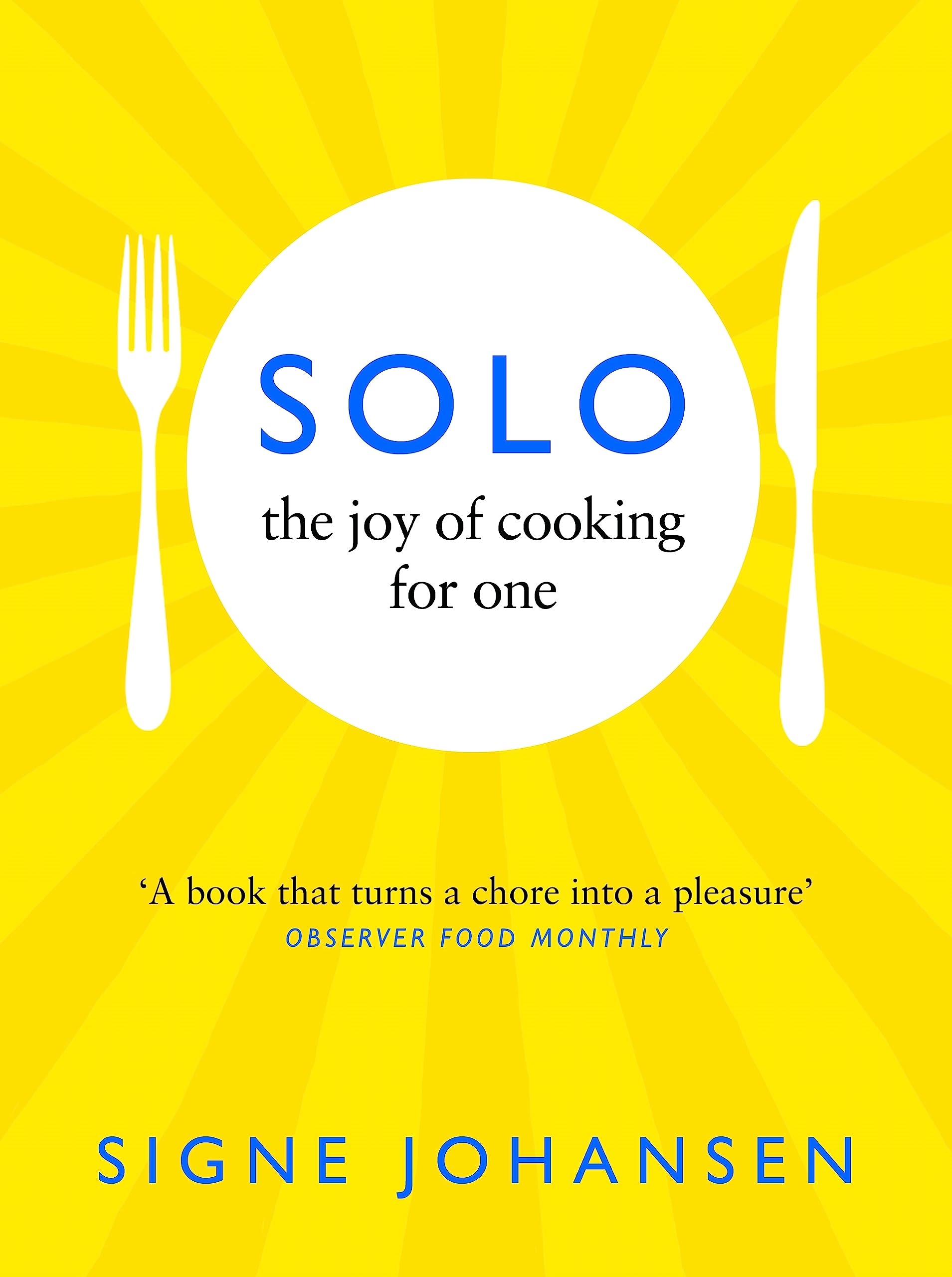 Solo: The Joy Of Cooking For One