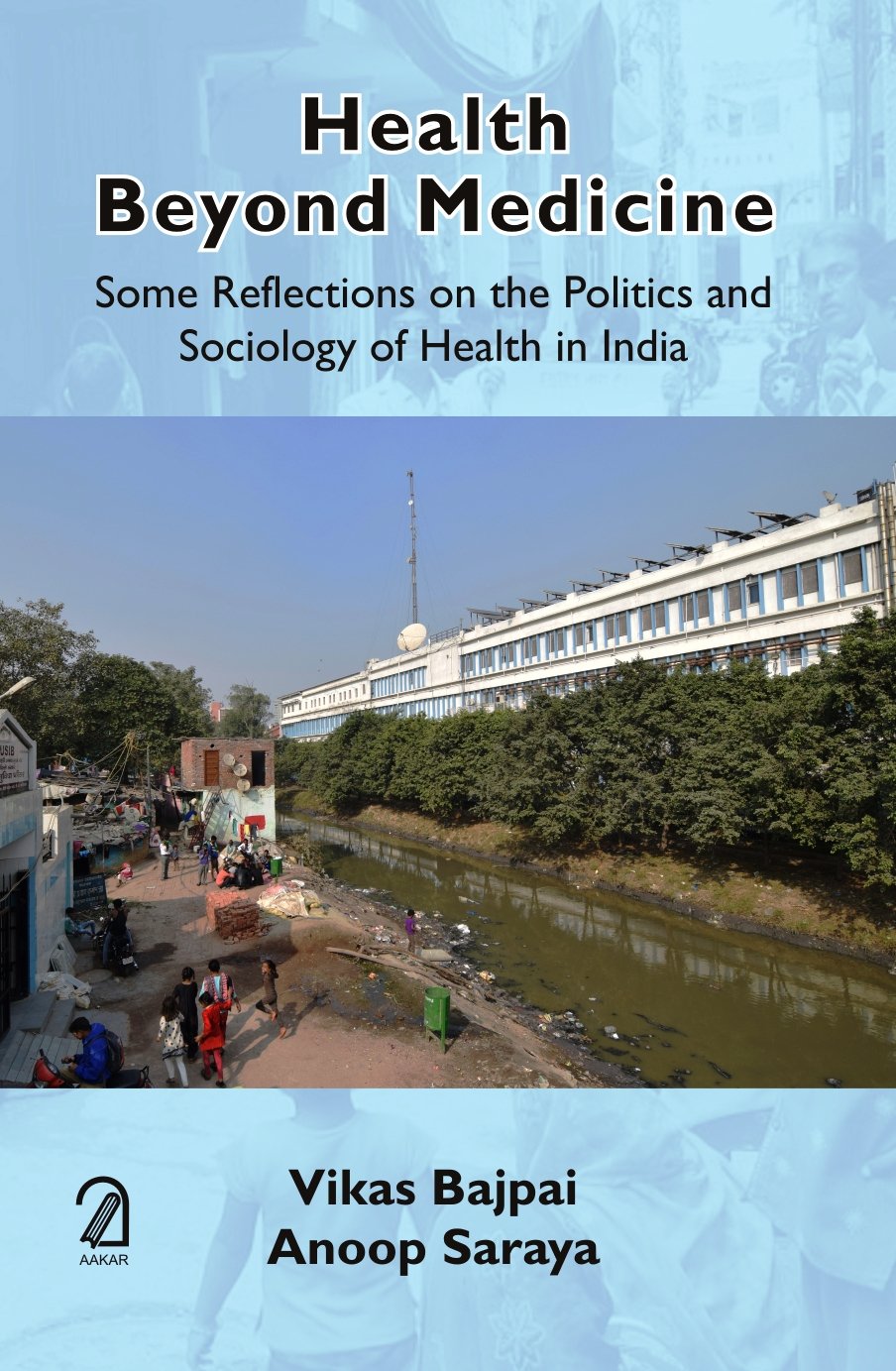 Health Beyond Medicine:: Some Reflections On The Politics And Sociology Of Health In India