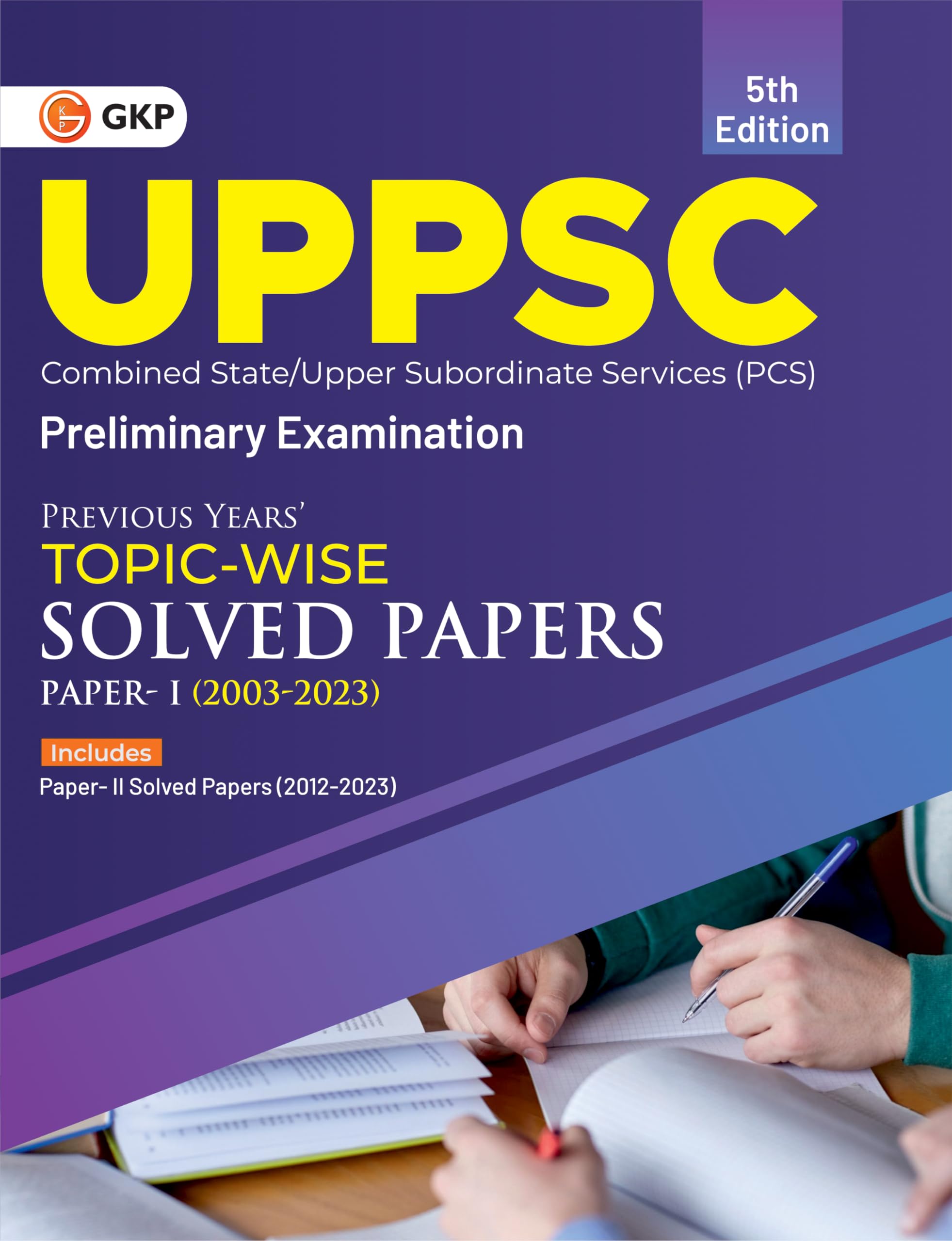 Gkp Uppsc 2024 : Previous Years TopicWise Solved Papers  Paper I 20032023 & Solved Paper Ii 201223 5Ed