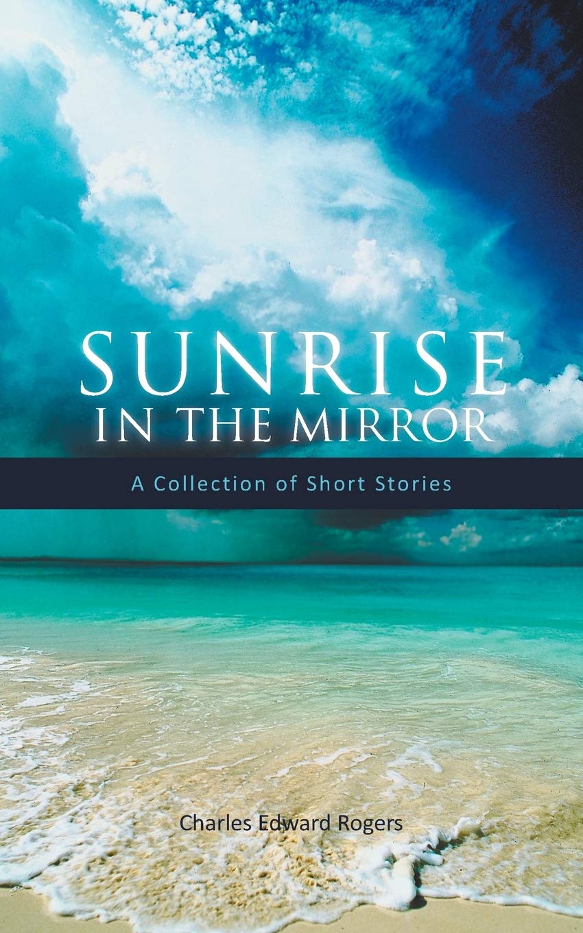 Sunrise in the Mirror: A Collection of Short Stories