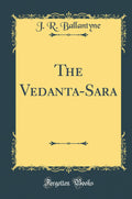 The VedantaSara (Classic Reprint)