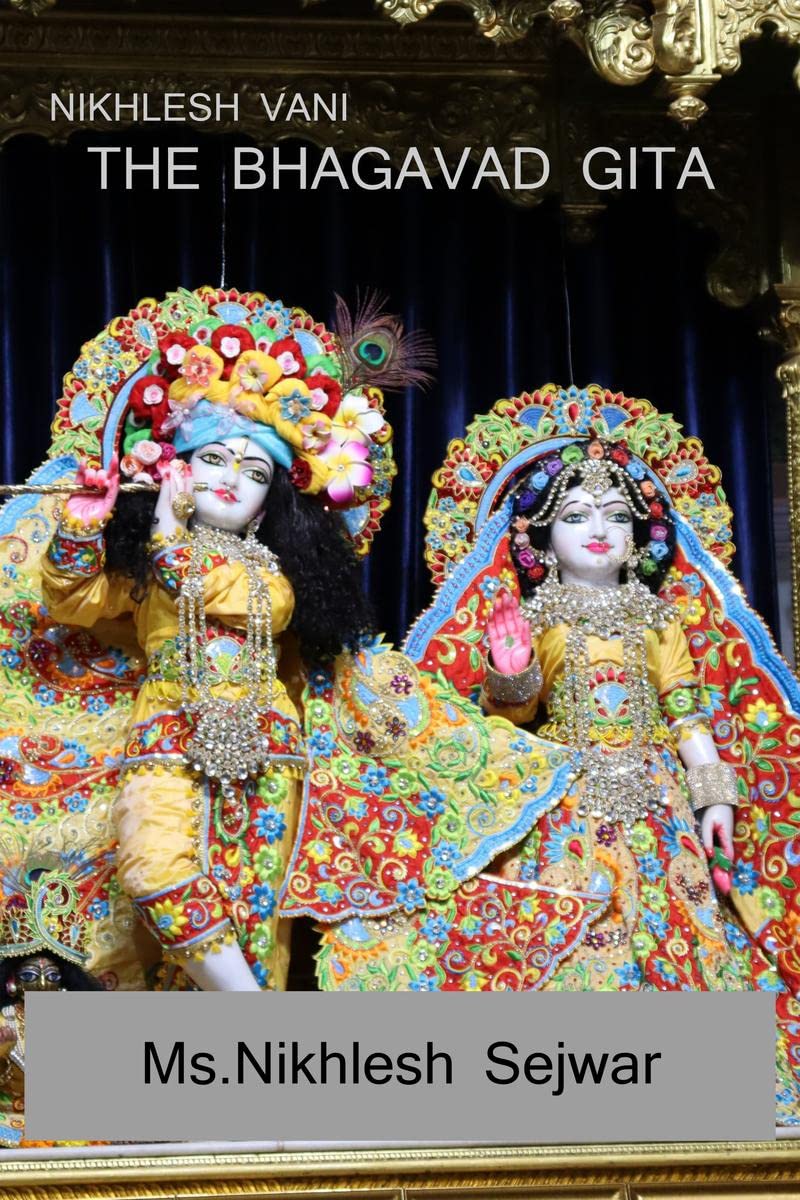 Nikhlesh Wani...THE BHAGAVAD GITA /   ...  : A Guide to navigating The battle Of Life