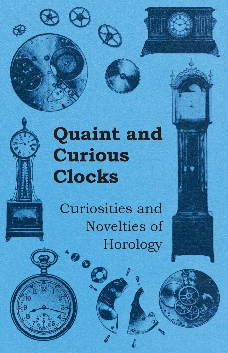 Quaint and Curious Clocks  Curiosities and Novelties of Horology