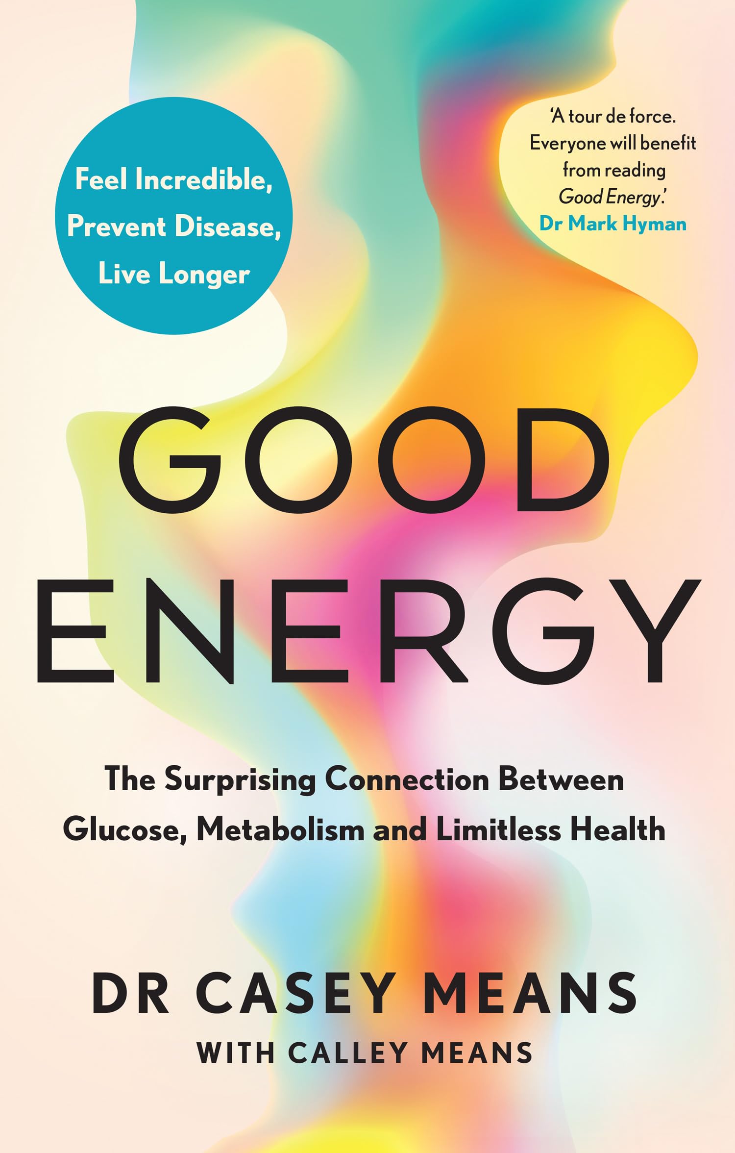 Good Energy: The Groundbreaking Connection Between Glucose Levels, Metabolism, Limitless Health And Longevity; Feel Better, Prev