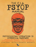 The CIA PSYOP Manual  Psychological Operations in Guerrilla Warfare: Updated 2017 Release  Newly Indexed  With Additional Mat