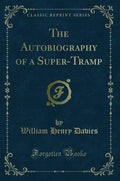 The Autobiography of a SuperTramp (Classic Reprint)