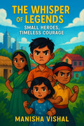 The Whisper Of Legends: Small Heroes, Timeless Courage