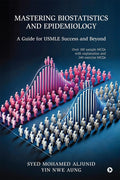 MASTERING BIOSTATISTICS AND EPIDEMIOLOGY: A Guide for USMLE Success and Beyond