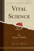 Vital Science (Classic Reprint)