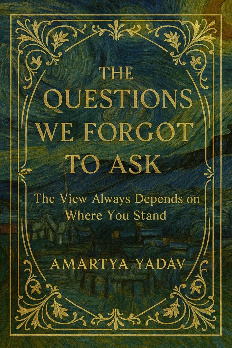 The Questions We Forgot to Ask: The View Always Depends on Where You Stand