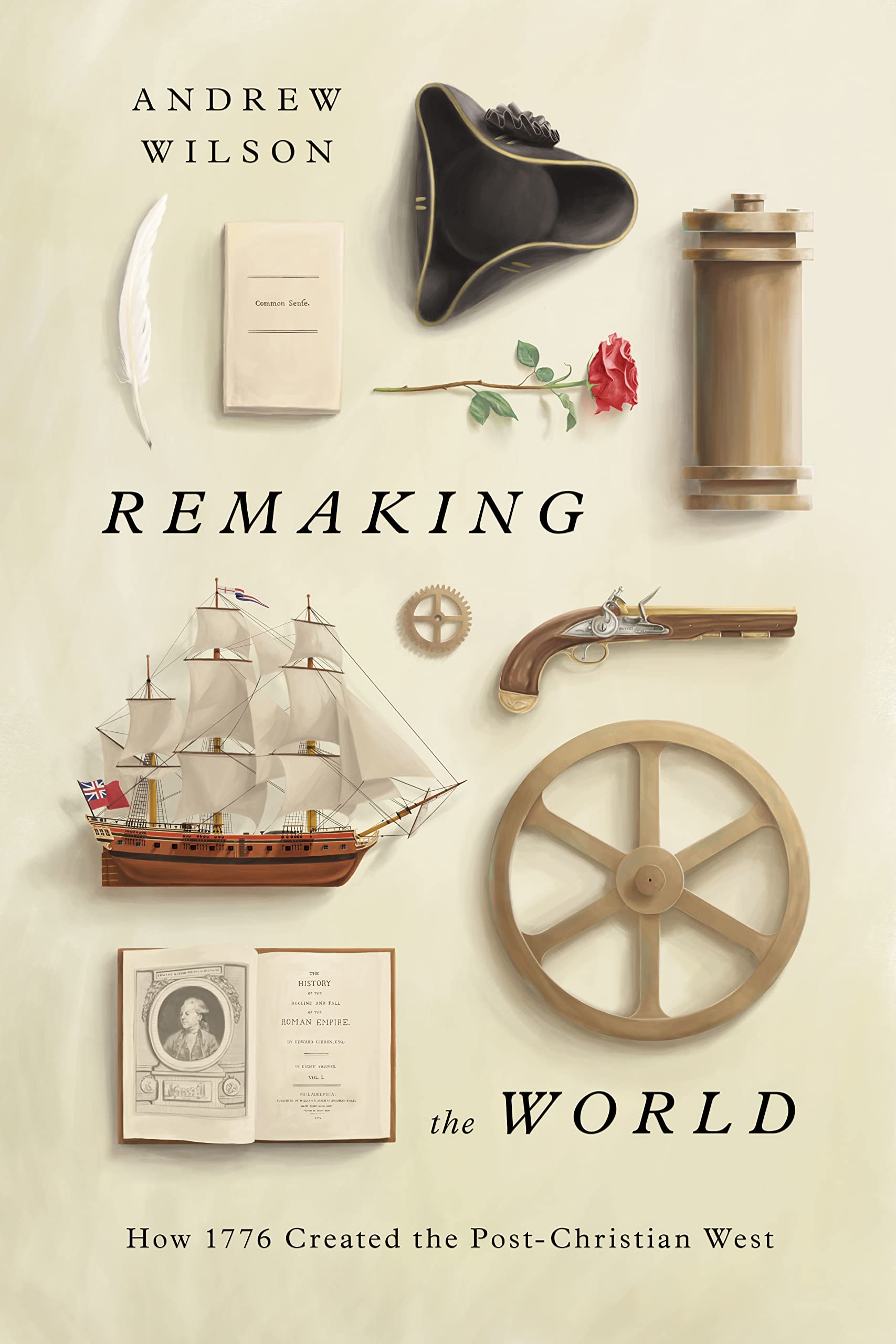 Remaking the World: How 1776 Created the PostChristian West