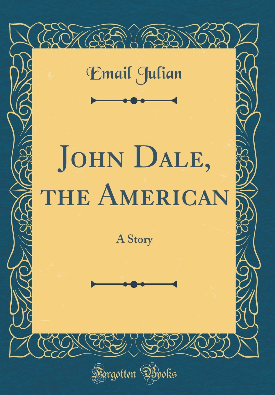John Dale, the American: A Story (Classic Reprint)