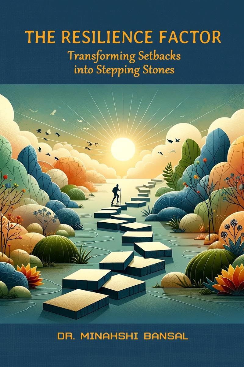 The Resilience Factor : Transforming Setbacks into Stepping Stones